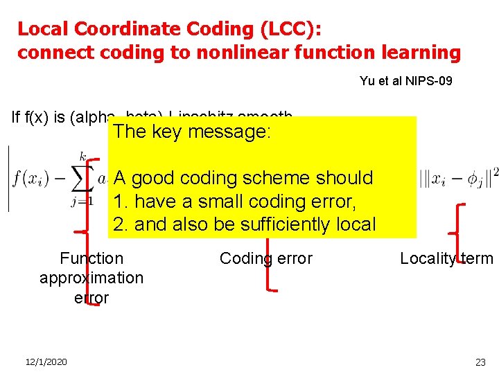 Local Coordinate Coding (LCC): connect coding to nonlinear function learning Yu et al NIPS-09