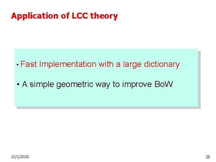 Application of LCC theory • Fast Implementation with a large dictionary • A simple