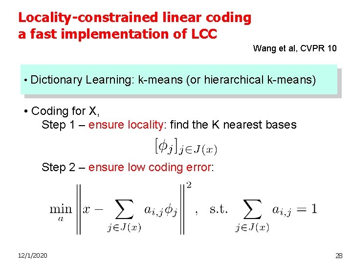 Locality-constrained linear coding a fast implementation of LCC Wang et al, CVPR 10 •
