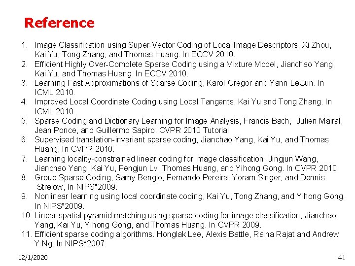 Reference 1. Image Classification using Super-Vector Coding of Local Image Descriptors, Xi Zhou, Kai
