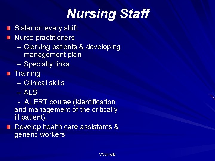 Nursing Staff Sister on every shift Nurse practitioners – Clerking patients & developing management