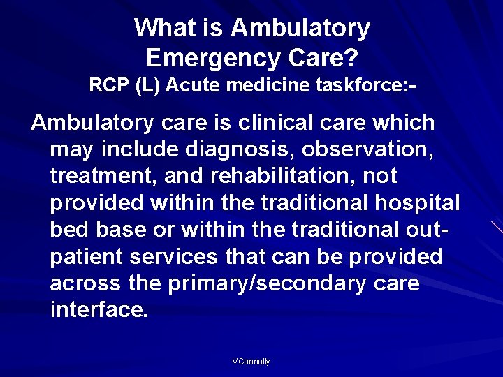 What is Ambulatory Emergency Care? RCP (L) Acute medicine taskforce: - Ambulatory care is