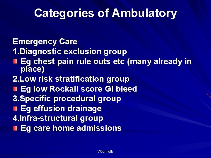 Categories of Ambulatory Emergency Care 1. Diagnostic exclusion group Eg chest pain rule outs