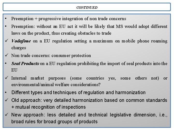 CONTINUED • Preemption + progressive integration of non trade concerns • Preemption: without an