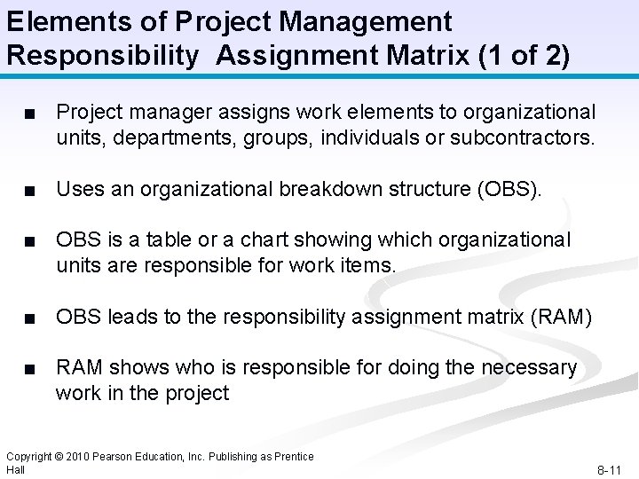 Elements of Project Management Responsibility Assignment Matrix (1 of 2) ■ Project manager assigns
