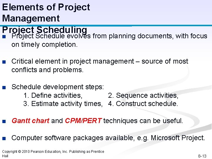 Elements of Project Management Project Scheduling ■ Project Schedule evolves from planning documents, with