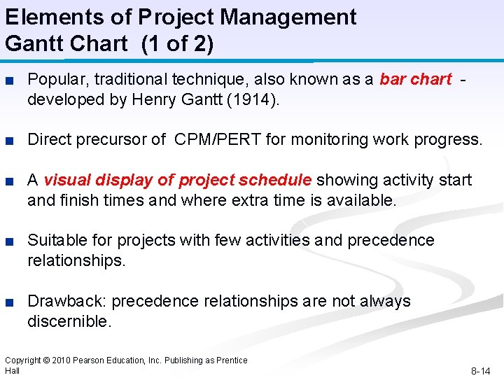 Elements of Project Management Gantt Chart (1 of 2) ■ Popular, traditional technique, also