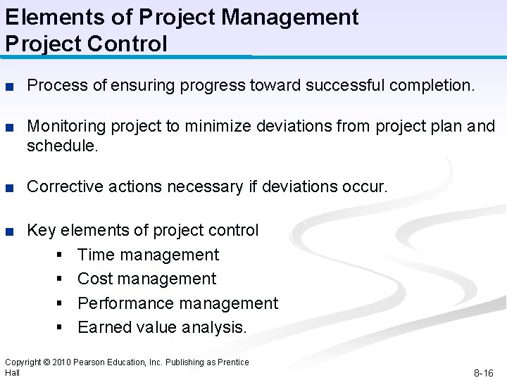 Elements of Project Management Project Control ■ Process of ensuring progress toward successful completion.