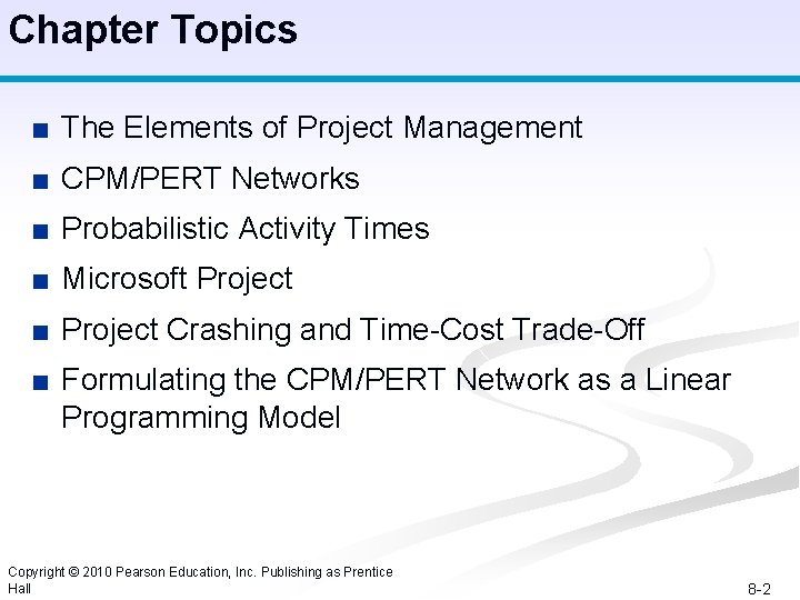 Chapter Topics ■ The Elements of Project Management ■ CPM/PERT Networks ■ Probabilistic Activity