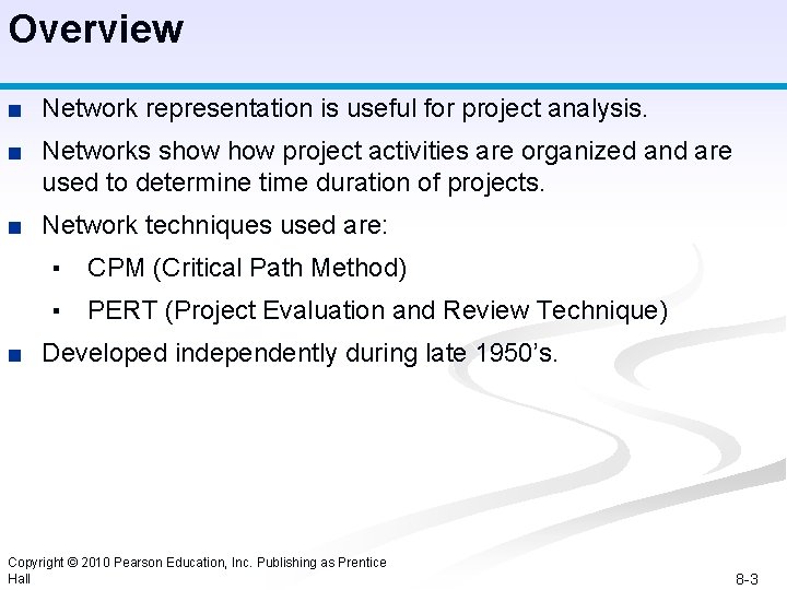 Overview ■ Network representation is useful for project analysis. ■ Networks show project activities