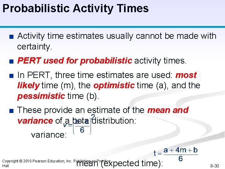 Probabilistic Activity Times ■ Activity time estimates usually cannot be made with certainty. ■