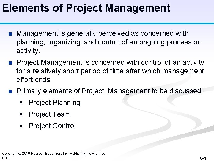 Elements of Project Management ■ Management is generally perceived as concerned with planning, organizing,