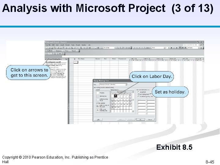 Analysis with Microsoft Project (3 of 13) Exhibit 8. 5 Copyright © 2010 Pearson