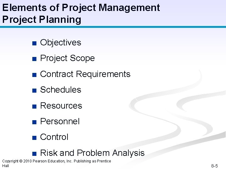 Elements of Project Management Project Planning ■ Objectives ■ Project Scope ■ Contract Requirements