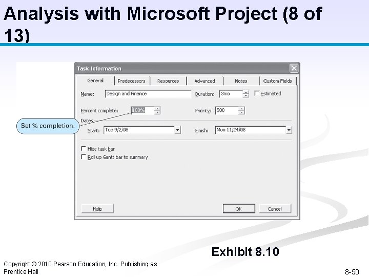 Analysis with Microsoft Project (8 of 13) Exhibit 8. 10 Copyright © 2010 Pearson