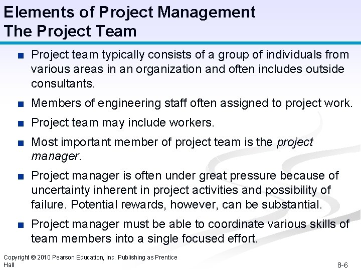 Elements of Project Management The Project Team ■ Project team typically consists of a