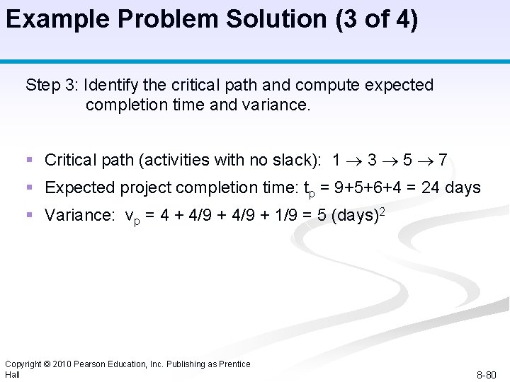 Example Problem Solution (3 of 4) Step 3: Identify the critical path and compute