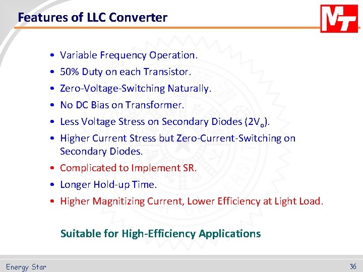 Features of LLC Converter • • • Variable Frequency Operation. 50% Duty on each