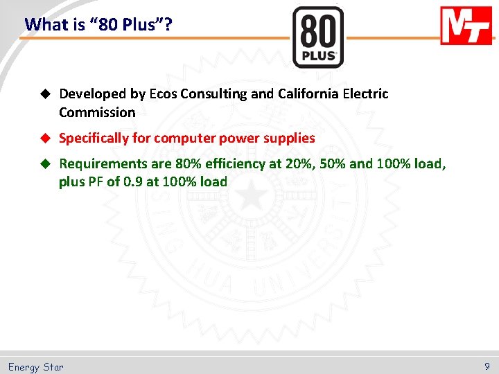 What is “ 80 Plus”? u Developed by Ecos Consulting and California Electric Commission