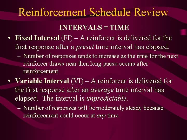 Reinforcement Schedule Review INTERVALS = TIME • Fixed Interval (FI) – A reinforcer is