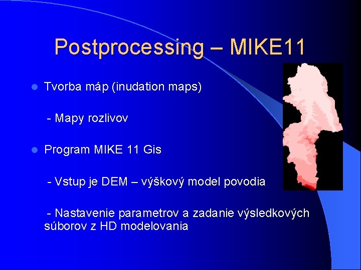 Postprocessing – MIKE 11 l Tvorba máp (inudation maps) - Mapy rozlivov l Program Postprocessing – MIKE 11 l Tvorba máp (inudation maps) - Mapy rozlivov l Program