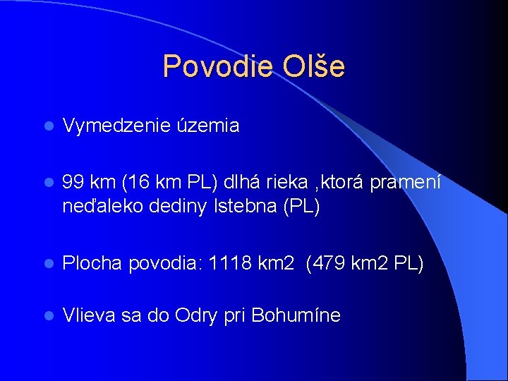 Povodie Olše l Vymedzenie územia l 99 km (16 km PL) dlhá rieka , Povodie Olše l Vymedzenie územia l 99 km (16 km PL) dlhá rieka ,