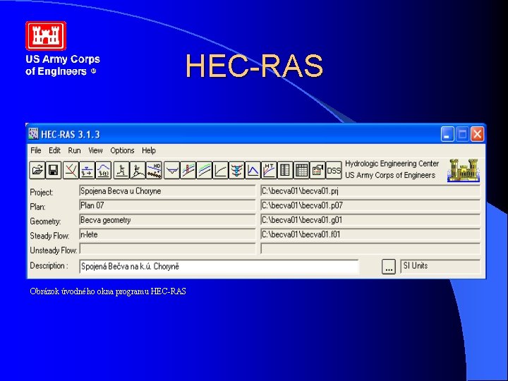 HEC-RAS Obrázok úvodného okna programu HEC-RAS HEC-RAS Obrázok úvodného okna programu HEC-RAS