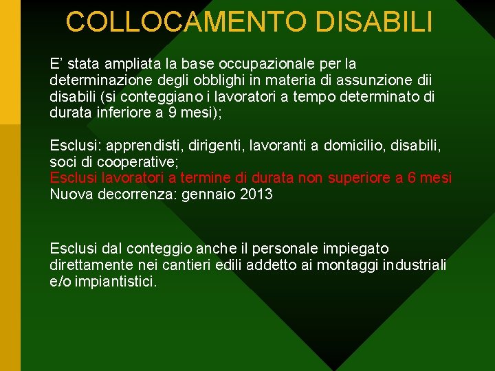 COLLOCAMENTO DISABILI E’ stata ampliata la base occupazionale per la determinazione degli obblighi in