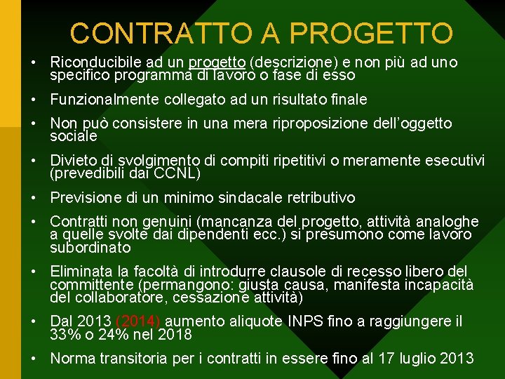 CONTRATTO A PROGETTO • Riconducibile ad un progetto (descrizione) e non più ad uno