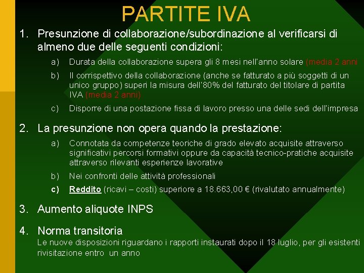 PARTITE IVA 1. Presunzione di collaborazione/subordinazione al verificarsi di almeno due delle seguenti condizioni: