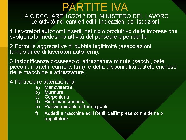 PARTITE IVA LA CIRCOLARE 16/2012 DEL MINISTERO DEL LAVORO Le attività nei cantieri edili: