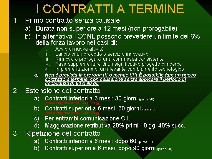 I CONTRATTI A TERMINE 1. Primo contratto senza causale a) Durata non superiore a