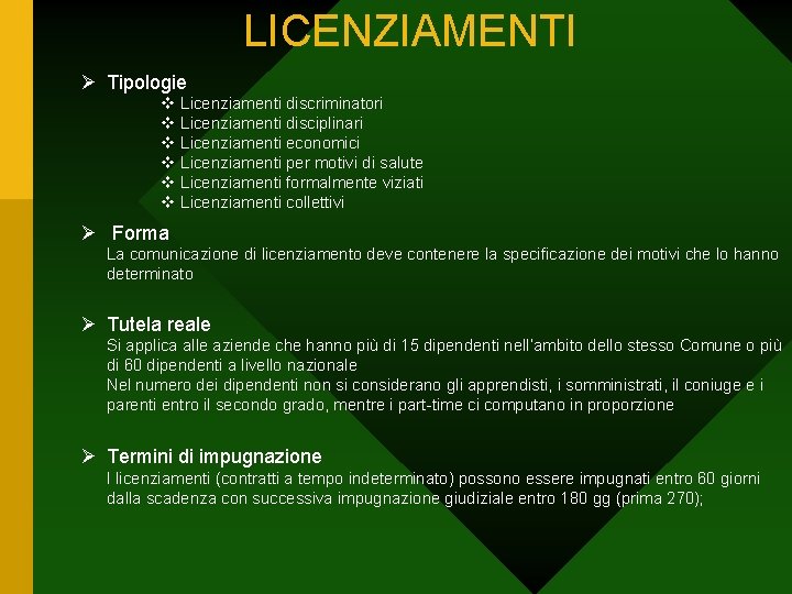 LICENZIAMENTI Ø Tipologie v Licenziamenti discriminatori v Licenziamenti disciplinari v Licenziamenti economici v Licenziamenti