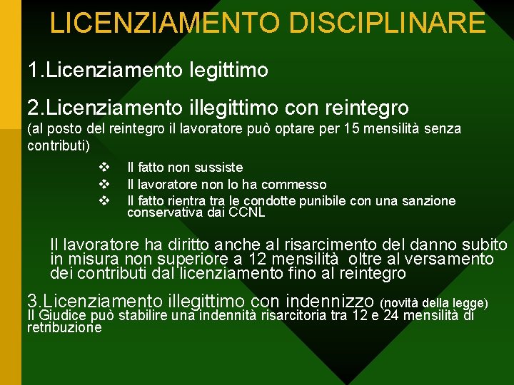 LICENZIAMENTO DISCIPLINARE 1. Licenziamento legittimo 2. Licenziamento illegittimo con reintegro (al posto del reintegro