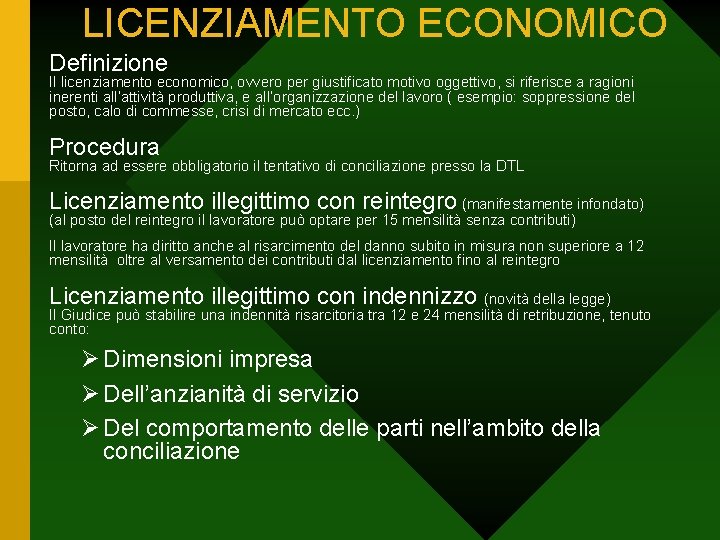 LICENZIAMENTO ECONOMICO Definizione Il licenziamento economico, ovvero per giustificato motivo oggettivo, si riferisce a