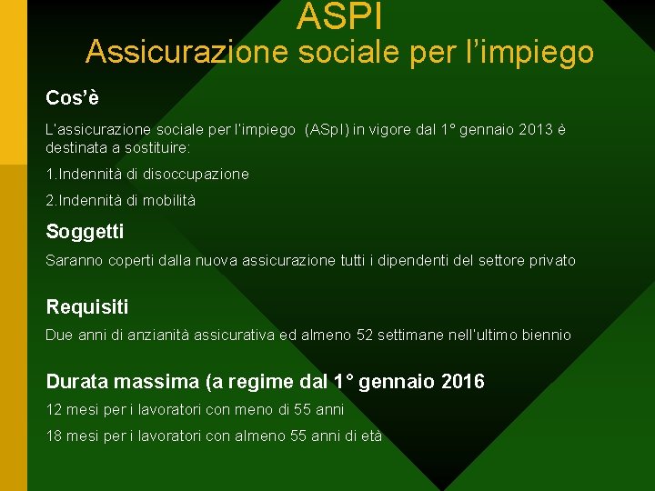 ASPI Assicurazione sociale per l’impiego Cos’è L’assicurazione sociale per l’impiego (ASp. I) in vigore