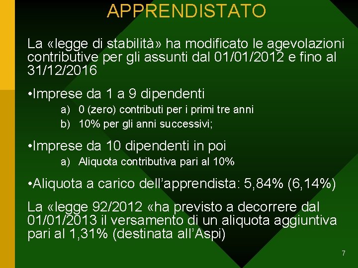 APPRENDISTATO La «legge di stabilità» ha modificato le agevolazioni contributive per gli assunti dal