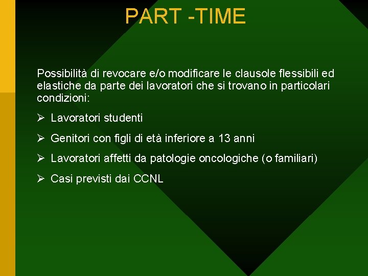 PART -TIME Possibilità di revocare e/o modificare le clausole flessibili ed elastiche da parte