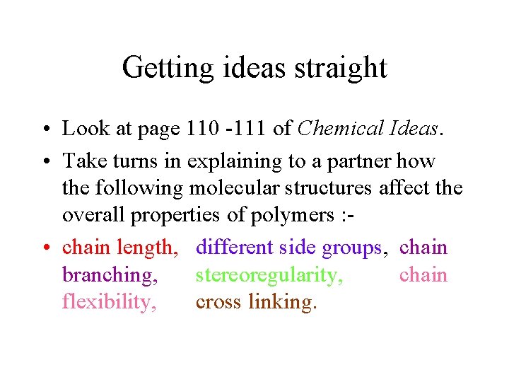 Getting ideas straight • Look at page 110 -111 of Chemical Ideas. • Take