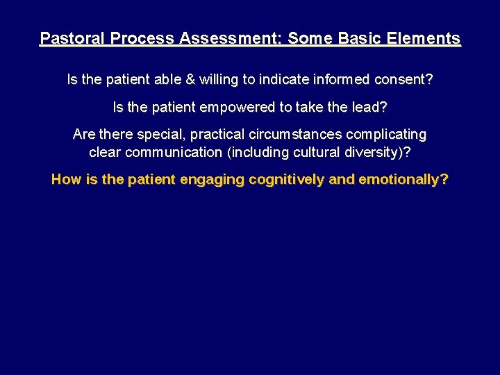 Pastoral Process Assessment: Some Basic Elements Is the patient able & willing to indicate