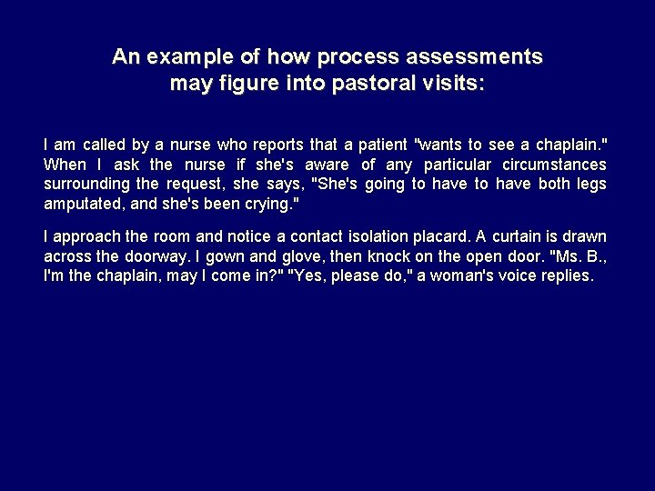 An example of how process assessments may figure into pastoral visits: I am called