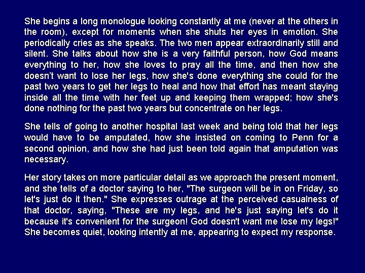 She begins a long monologue looking constantly at me (never at the others in