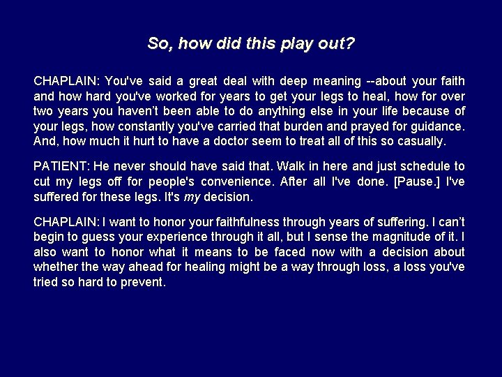 So, how did this play out? CHAPLAIN: You've said a great deal with deep
