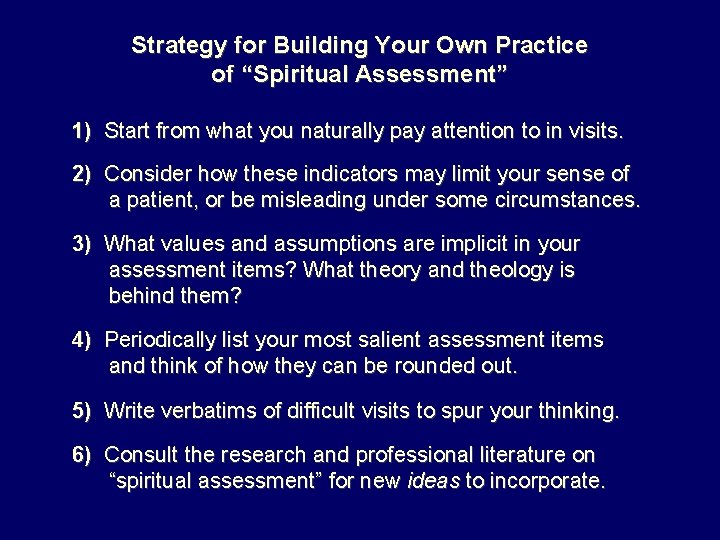 Strategy for Building Your Own Practice of “Spiritual Assessment” 1) Start from what you