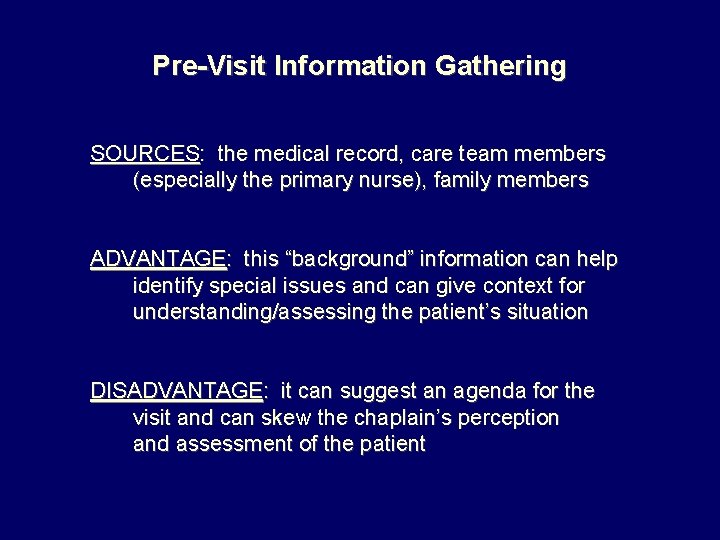 Pre-Visit Information Gathering SOURCES: the medical record, care team members (especially the primary nurse),