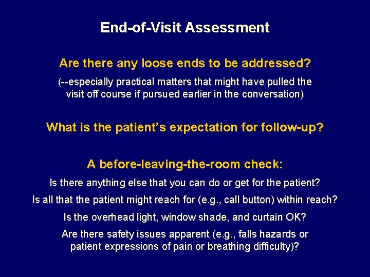 End-of-Visit Assessment Are there any loose ends to be addressed? (--especially practical matters that