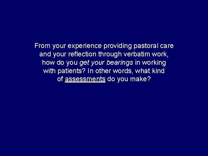 From your experience providing pastoral care and your reflection through verbatim work, how do