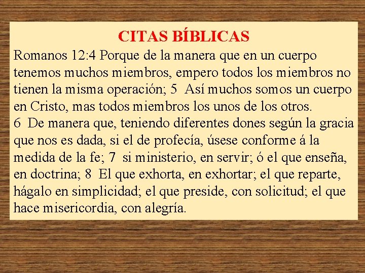 CITAS BÍBLICAS Romanos 12: 4 Porque de la manera que en un cuerpo tenemos