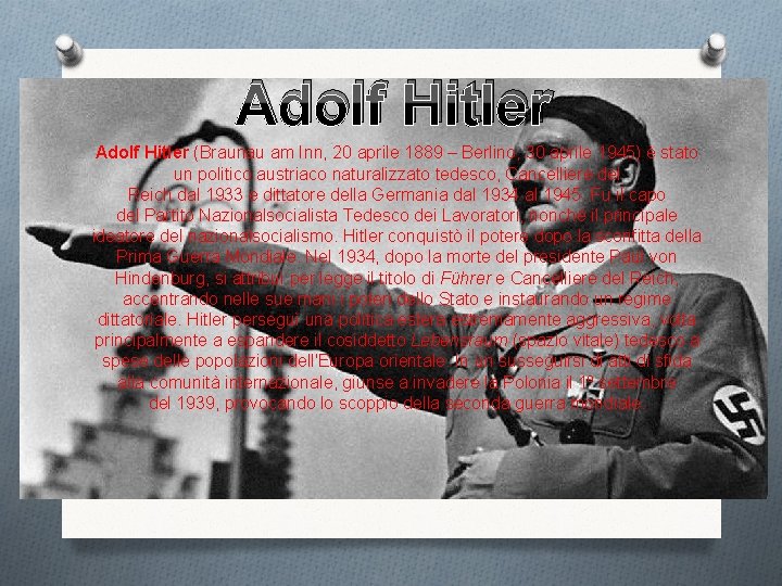 Adolf Hitler (Braunau am Inn, 20 aprile 1889 – Berlino, 30 aprile 1945) è