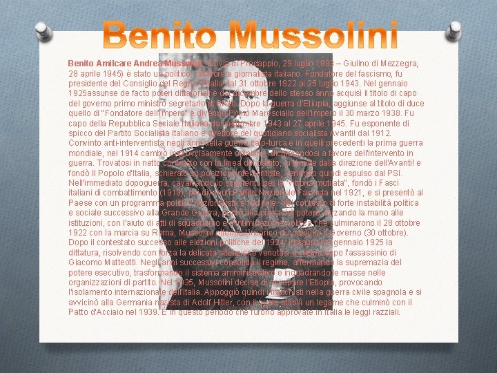 Benito Amilcare Andrea Mussolini (Dovia di Predappio, 29 luglio 1883 – Giulino di Mezzegra,